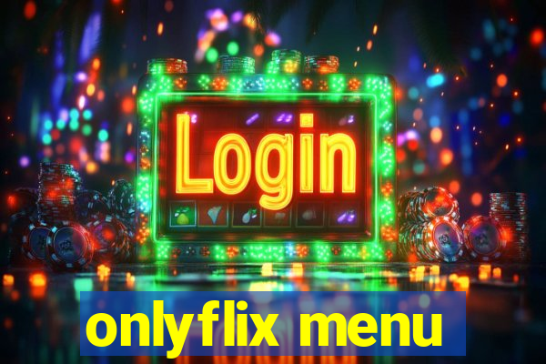 onlyflix menu